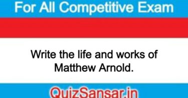 Write the life and works of Matthew Arnold.