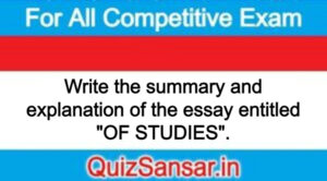 Write the summary and explanation of the essay entitled "OF STUDIES".