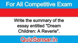 Write the summary of the essay entitled "Dream Children: A Reverie".