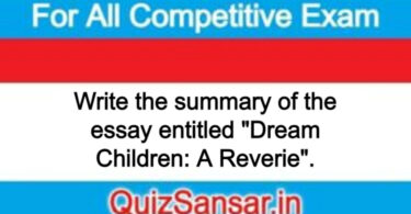 Write the summary of the essay entitled "Dream Children: A Reverie".