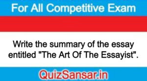 Write the summary of the essay entitled "The Art Of The Essayist".