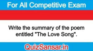 Write the summary of the poem entitled "The Love Song".