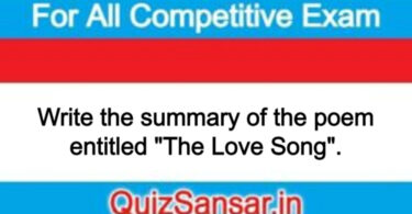 Write the summary of the poem entitled "The Love Song".