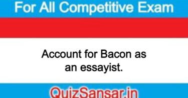 Account for Bacon as an essayist.