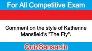 Comment on the style of Katherine Mansfield's "The Fly".