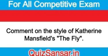 Comment on the style of Katherine Mansfield's "The Fly".