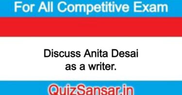 Discuss Anita Desai as a writer.