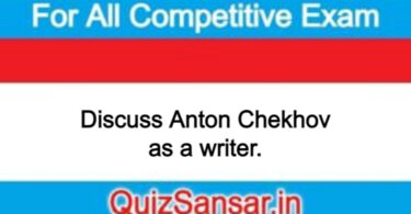 Discuss Anton Chekhov as a writer.