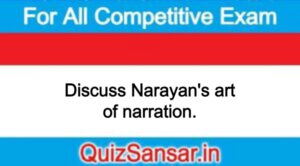 Discuss Narayan's art of narration.