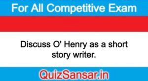 Discuss O' Henry as a short story writer.