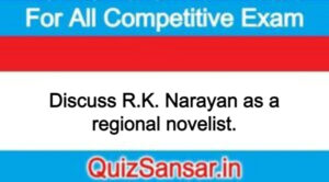 Discuss R.K. Narayan as a regional novelist.