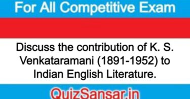 Discuss the contribution of K. S. Venkataramani (1891-1952) to Indian English Literature.