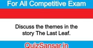 Discuss the themes in the story The Last Leaf.