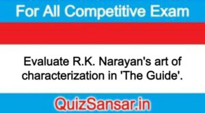 Evaluate R.K. Narayan's art of characterization in 'The Guide'.