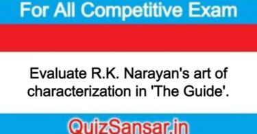 Evaluate R.K. Narayan's art of characterization in 'The Guide'.