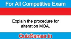 Explain the procedure for alteration MOA.