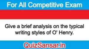 Give a brief analysis on the typical writing styles of O' Henry.