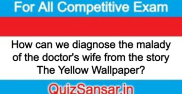 How can we diagnose the malady of the doctor's wife from the story The Yellow Wallpaper?