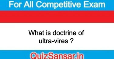 What is doctrine of ultra-vires ?