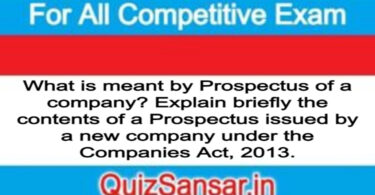 What is meant by Prospectus of a company? Explain briefly the contents of a Prospectus issued by a new company under the Companies Act, 2013.