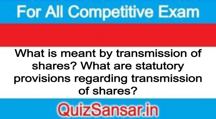 what-is-meant-by-transmission-of-shares-what-are-statutory