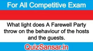 What light does A Farewell Party throw on the behaviour of the hosts and the guests.