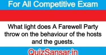 What light does A Farewell Party throw on the behaviour of the hosts and the guests.