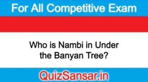 Who is Nambi in Under the Banyan Tree?