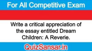 Write a critical appreciation of the essay entitled Dream Children: A Reverie.