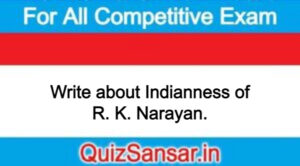 Write about Indianness of R. K. Narayan.