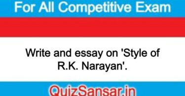 Write and essay on 'Style of R.K. Narayan'.