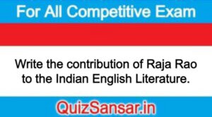 Write the contribution of Raja Rao to the Indian English Literature.