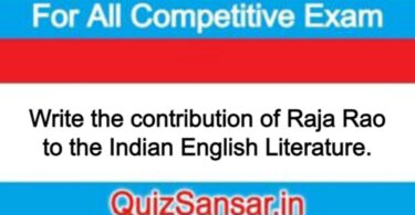 Write the contribution of Raja Rao to the Indian English Literature.