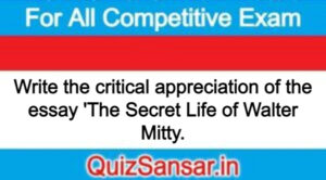 Write the critical appreciation of the essay 'The Secret Life of Walter Mitty.