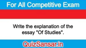 Write the explanation of the essay "Of Studies".