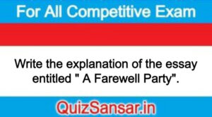 Write the explanation of the essay entitled " A Farewell Party".