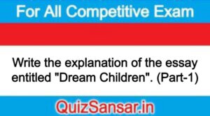 Write the explanation of the essay entitled "Dream Children". (Part-1)