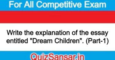 Write the explanation of the essay entitled "Dream Children". (Part-1)