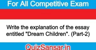 Write the explanation of the essay entitled "Dream Children". (Part-2)