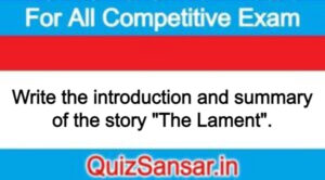 Write the introduction and summary of the story "The Lament".