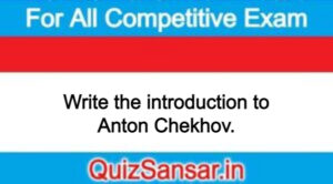 Write the introduction to Anton Chekhov.