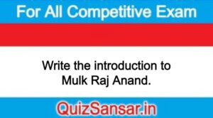 Write the introduction to Mulk Raj Anand.