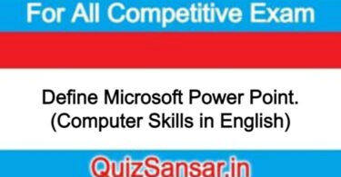 Define Microsoft Power Point. (Computer Skills in English)
