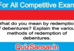 What do you mean by redemption of debentures? Explain the various methods of redemption of debentures.