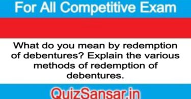 What do you mean by redemption of debentures? Explain the various methods of redemption of debentures.