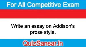 Write an essay on Addison's prose style.