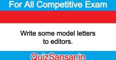 Write some model letters to editors.