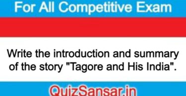 Write the introduction and summary of the story "Tagore and His India".
